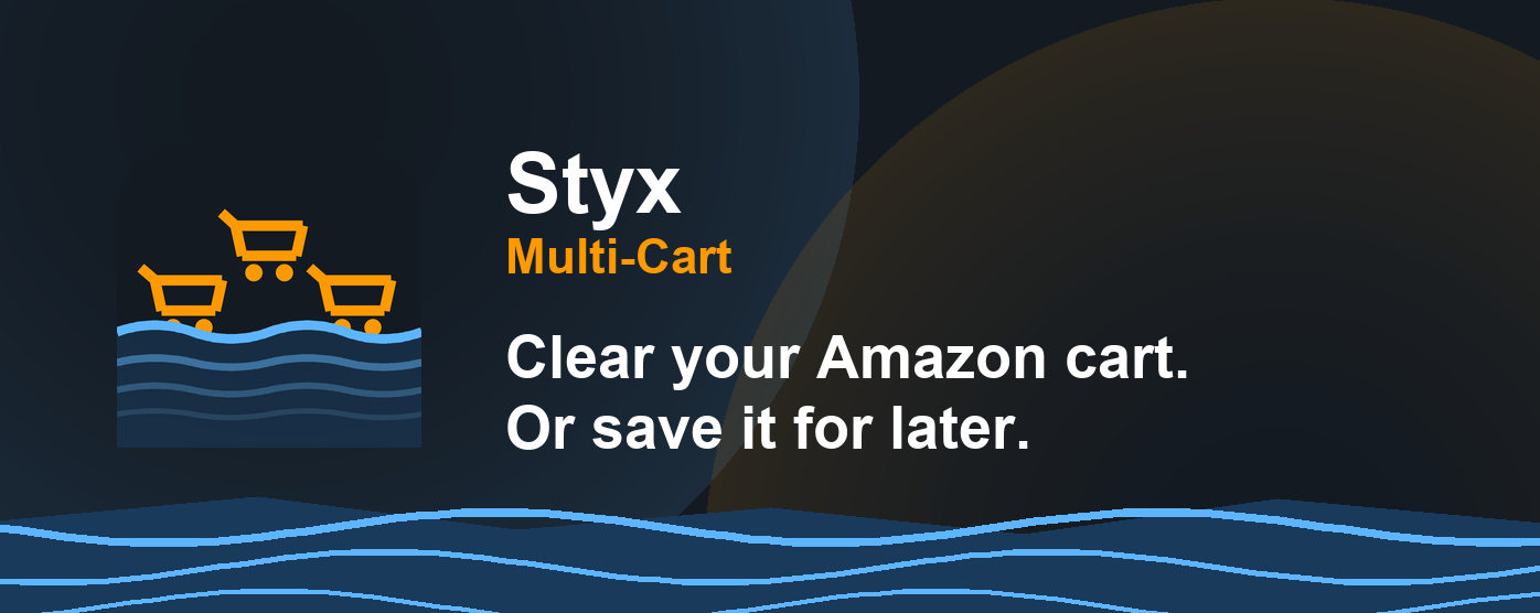 Styx Multi-Cart — clear your Amazon cart, or save it for a later checkout
